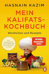 Mein Kalifats-Kochbuch - Hasnain Kazim - E-Book