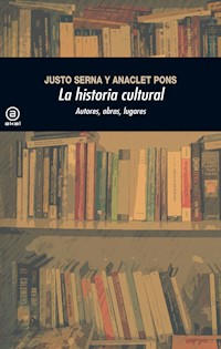 La historia cultural (2.ª Edición) - Justo Serna Alonso - E-Book