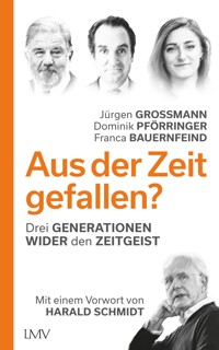 Aus der Zeit gefallen? - Jürgen Grossmann - E-Book
