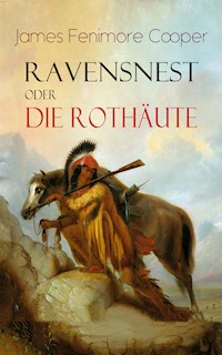 Ravensnest oder die Rothäute - James Fenimore Cooper - E-Book