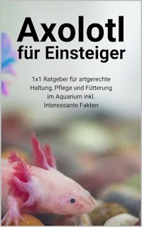 Axolotl für Einsteiger - Thorsten Hawk - E-Book