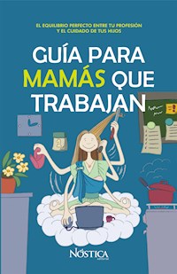 Guía para mamás que trabajan -  - E-Book