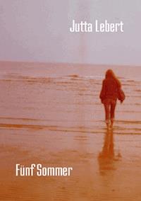 Fünf Sommer - Jutta Lebert - E-Book