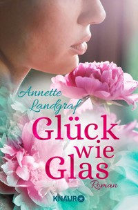 Glück wie Glas - Annette Landgraf - E-Book