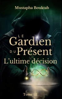 Le Gardien du Présent - Mustapha Bouktab - E-Book