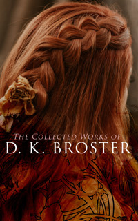 The Collected Works of D. K. Broster - D. K. Broster - E-Book