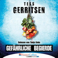 Gefährliche Begierde (Ungekürzt) - Tess Gerritsen - Hörbuch