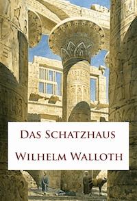 Das Schatzhaus - Wilhelm Walloth - E-Book