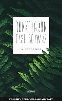 Dunkelgrün fast schwarz - Mareike Fallwickl - E-Book + Hörbuch
