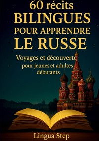 60 Récits Bilingues pour Apprendre le Russe - Lingua Step - E-Book
