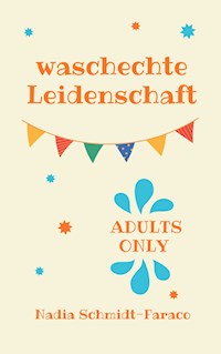 waschechte Leidenschaft - Nadia Schmidt Faraco - E-Book