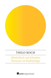 Ähnlichkeit mit lebenden Personen ist beabsichtigt - Thilo Koch - E-Book