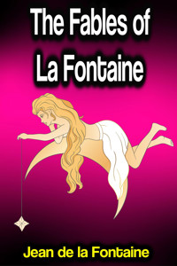 The Fables of La Fontaine - Jean de La Fontaine - E-Book