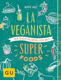 La Veganista. Iss Dich glücklich mit Superfoods - Nicole Just - E-Book