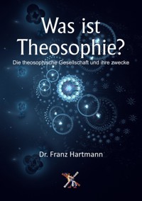 Was ist Theosophie? - Dr. Franz Hartmann - E-Book
