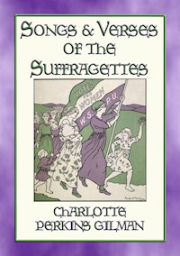 SONGS AND VERSES OF THE SUFFRAGETTES - music and hymns from the Suffrage Movement - Charlotte Perkins Gilman - E-Book