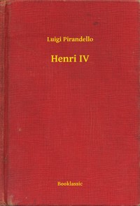 Henri IV - Luigi Pirandello - E-Book