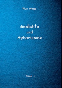 Gedichte und Aphorismen - Riva Wege - E-Book