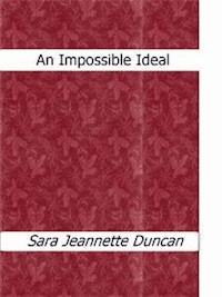 An Impossible Ideal - Sara Jeannette Duncan - E-Book