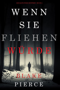 Wenn Sie Fliehen Würde (Ein Kate Wise Mystery – Buch 5) - Blake Pierce - E-Book