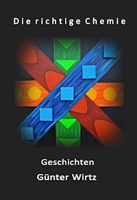 Die richtige Chemie - Günter Wirtz - E-Book