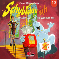 Schubiduu...uh, Folge 13: Schubiduu...uh ist wieder da! - Peter Riesenburg - Hörbuch