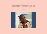 Décuplez votre influence - Aïcha Yatabary - E-Book