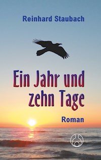 Ein Jahr und zehn Tage - Reinhard Staubach - E-Book