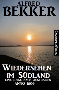 Australien Anno 1809 - Wiedersehen im Südland - Alfred Bekker - E-Book