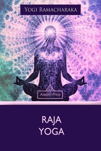 Raja Yoga - Yogi Ramacharaka - E-Book