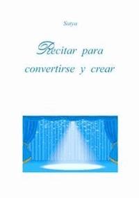 Recitar para convertirse y crear - Satya - E-Book