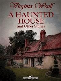 A Haunted House and Other Stories - Virginia Woolf - E-Book