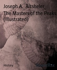 The Masters of the Peaks (Illustrated) - Joseph A. Altsheler - E-Book