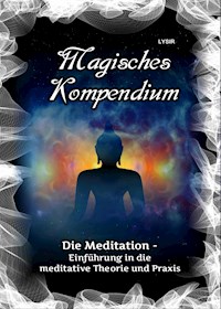 Magisches Kompendium - Die Meditation - Frater LYSIR - E-Book