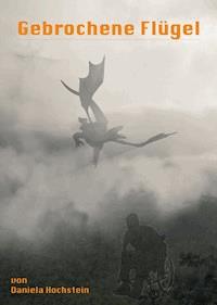 Gebrochene Flügel - Daniela Hochstein - E-Book