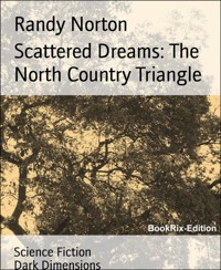 Scattered Dreams: The North Country Triangle - Randy Norton - kostenlos E-Book