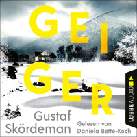 Geiger - Geiger-Reihe, Teil 1 (Ungekürzt) - Gustaf Skördeman - Hörbuch