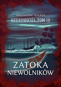 Zatoka niewolników - Magdalena Kułaga - E-Book