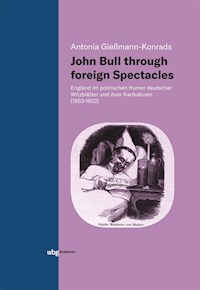 John Bull through foreign Spectacles - Antonia Gießmann-Konrads - E-Book