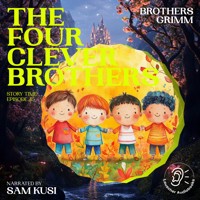 The Four Clever Brothers (Story Time, Episode 45) - Brothers Grimm - Hörbuch