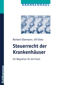 Steuerrecht der Krankenhäuser - Norbert Ellermann - E-Book