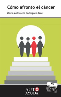 Cómo afronto el cáncer - María Antonieta Rodríguez Arce - E-Book