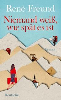 Niemand weiß, wie spät es ist - René Freund - E-Book