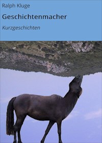 Geschichtenmacher - Ralph Kluge - E-Book