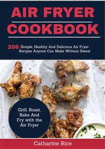 AIR Fryer Cookbook: - Catharine Rice - E-Book