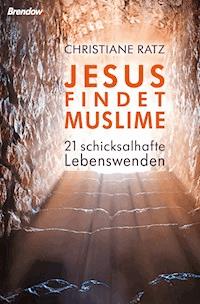 Jesus findet Muslime - Christiane Ratz - E-Book