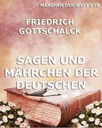 Sagen und Mährchen der Deutschen - Friedrich Gottschalck - E-Book
