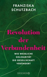 Revolution der Verbundenheit - Franziska Schutzbach - E-Book