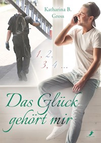 Das Glück gehört mir - Katharina B. Gross - E-Book