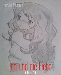 Ich und die Liebe - Kuraiko Akaroshi - E-Book
